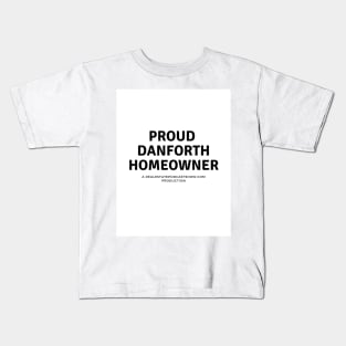 Proud Danforth Homeowner Kids T-Shirt